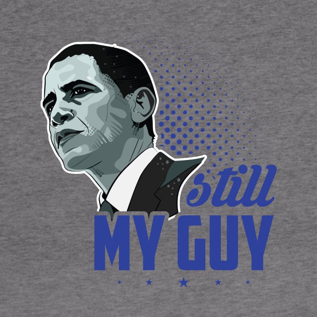 Obama Sitll My Guy - Political by SiGo